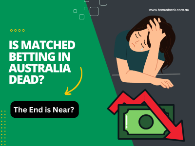 Is Matched Betting in Australia Dead?