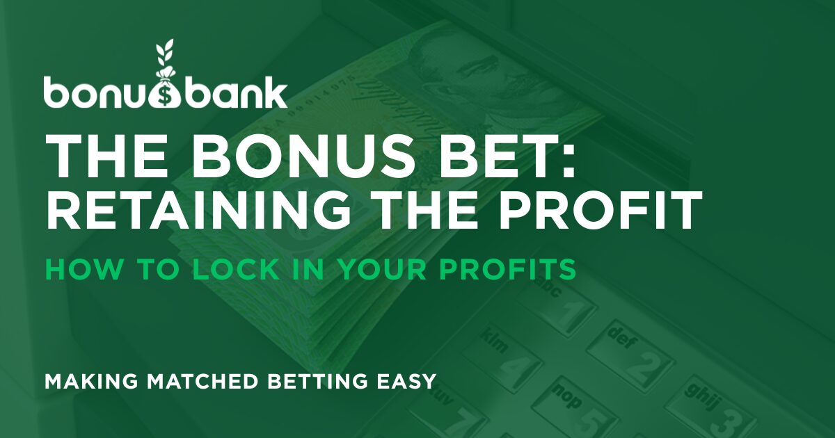 The Bonus Bet: Retaining The Profit